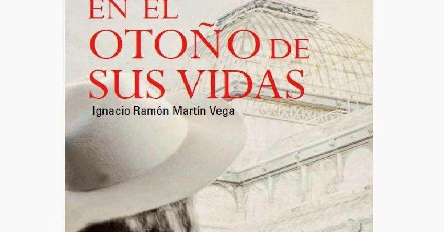 LIBREANDO CON CRISTINA PARDO: Libro de Ignacio Ramón Martín Vega, En el - En El Otoño De Sus Vidas Opiniones