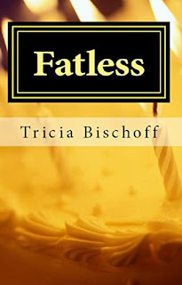 Fatless - a thick romance by Tricia Bischoff