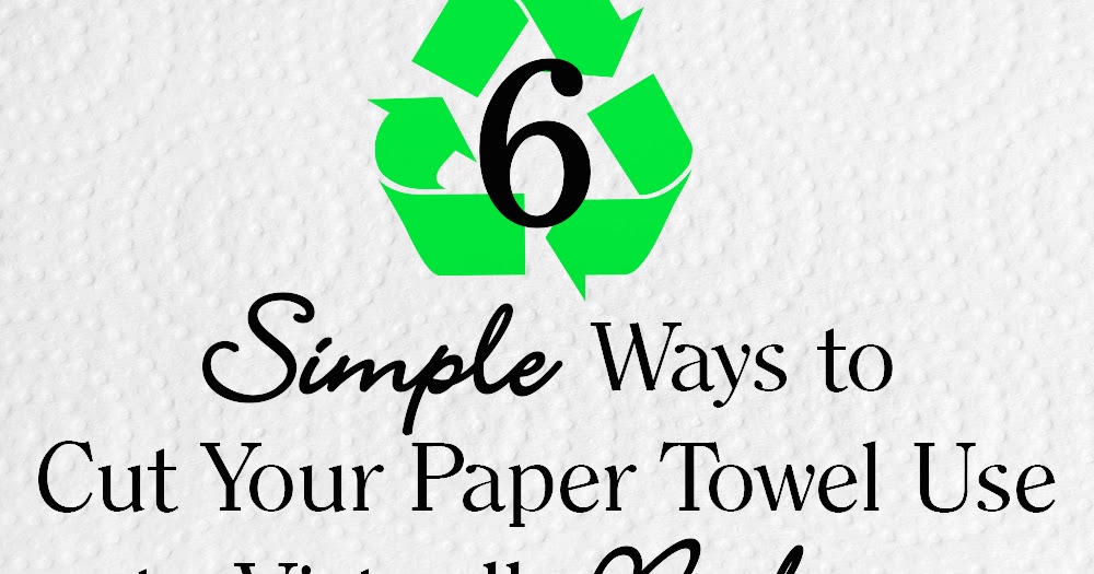 Southern Mom Loves 6 Simple Ways to Cut Your Paper Towel Use to