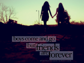 Los novios van y vienen pero los amigos son para siempre.
