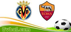 Villarreal vs Roma Villarreal vs Roma