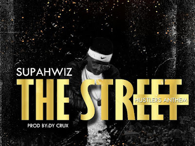 Music: Supahwiz The street (hustlers anthem) 