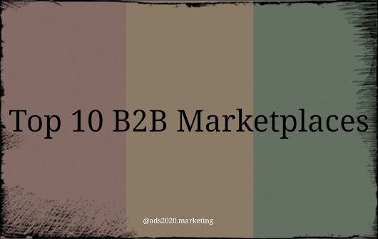 Top 10 Worldwide B2B Trade Marketplaces for Exporters, Importers, Suppliers, Manufacturers