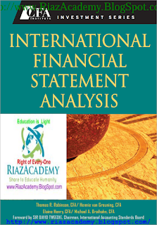 INTERNATIONAL FINANCIAL STATEMENT ANALYSIS- CFA INVESTMENT SERIES(E-BOOK) FREE DOWNLOAD http://riazacademy.blogspot.com/