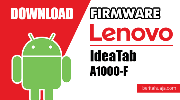 Download Firmware / Stock ROM Lenovo IdeaTab A1000-F All Versions