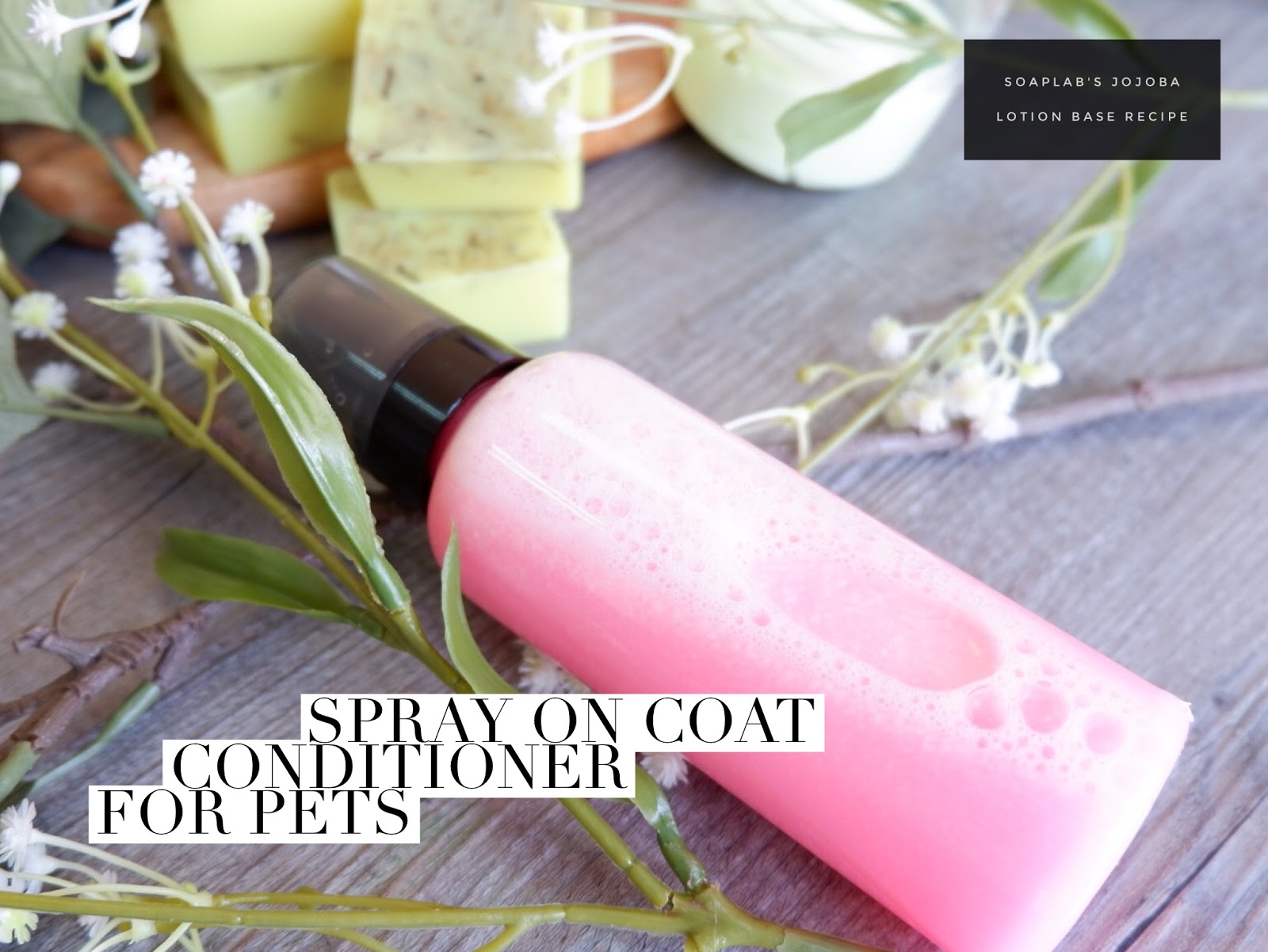 SoapLab Malaysia How To Make Spray On Coat Conditioner for pets