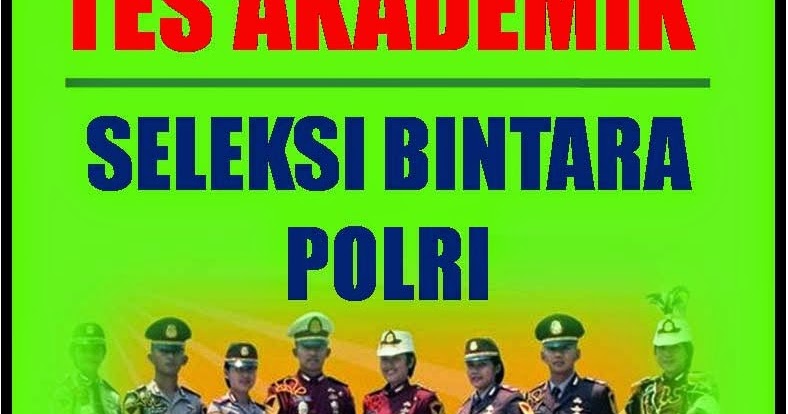 SOAL TES AKADEMIK : TES AKADEMIK BINTARA POLRI 2020
