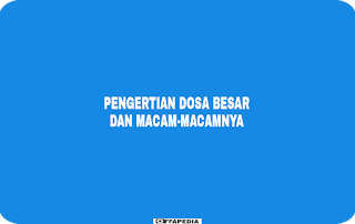 Pengertian Dosa Besar Dan Macam-Macamnya Pengertian Dosa Besar