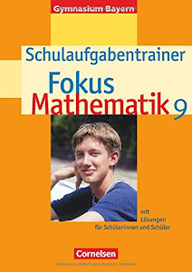 Fokus Mathematik - Bayern - Bisherige Ausgabe: 9. Jahrgangsstufe - Schulaufgabentrainer mit Lösungen