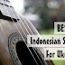 Best 11 Indonesian Songs For Ukulele