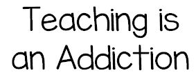 Teaching is an Addiction!