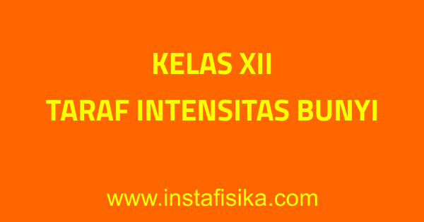 Kelas Xii Taraf Intensitas Bunyi Blg Sklh