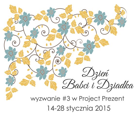 http://projectprezent.blogspot.com/2015/01/dzien-babci-i-dziadka-wyzwanie-3.html