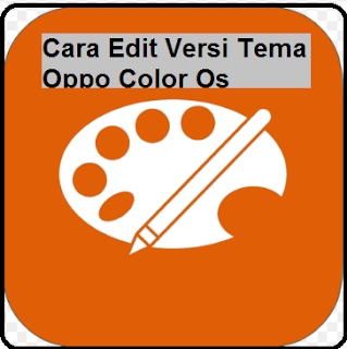Cara Edit Versi Tema Oppo Agar Tembus Ke Semua Aplikasi