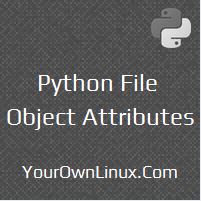 Python File Object Attributes and Methods - readlines(), seek(), etc ...