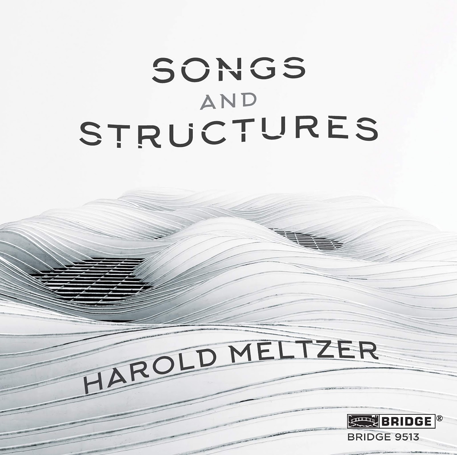BEST CONTEMPORARY MUSIC RECORDING OF 2018: Harold Meltzer - SONGS AND STRUCTURES (Bridge Records BCD 9513)