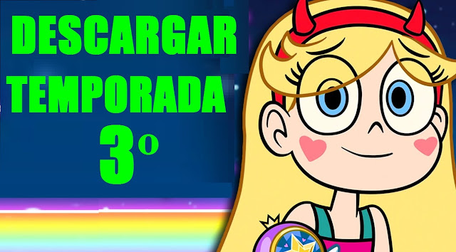 star vs las fuerzas del mal temporada 3 descargar mega