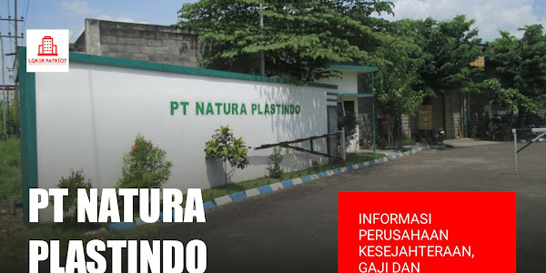 PT Natura Plastindo - Informasi perusahaan gaji dan lowongan