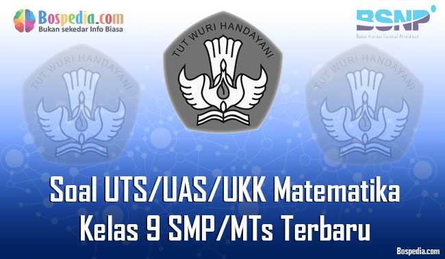 Lengkap Kumpulan Soal Uts Uas Ukk Matematika Kelas 9 Smp Mts Terbaru Dan Terupdate Bospedia