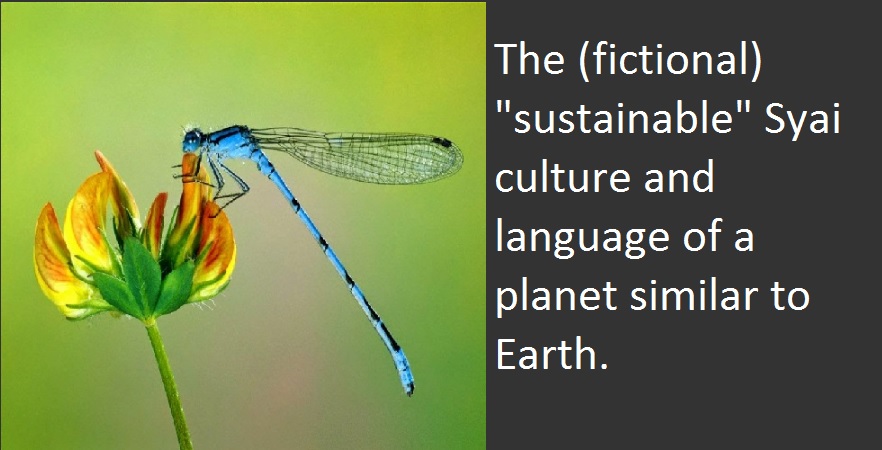The (fictional)  "sustainable" Syai culture and language of a planet similar to Earth.