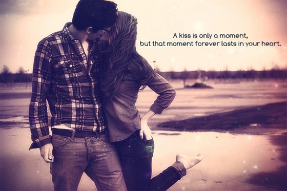 A kiss is only a moment but that moment forever lasts in your heart ...