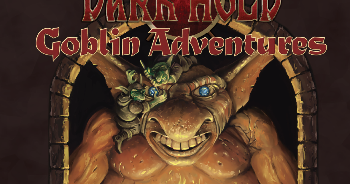 Tenkar's Tavern Kickstarter The Dark Hold Goblin Adventures RPG for