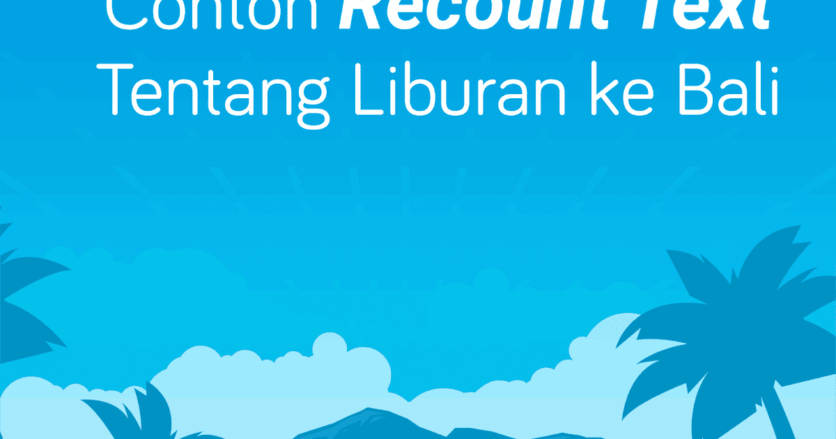 Contoh Recount Text Ke Bali Zen Rumah