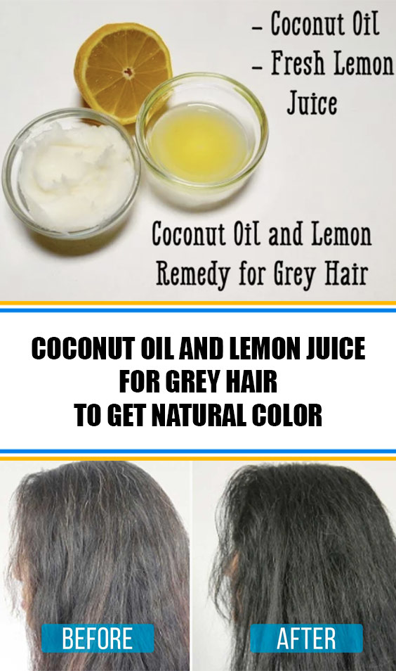 Coconut Oil And Lemon Juice For Grey Hair Get Natural Color