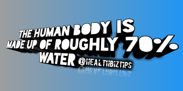 Health Facts & Tips @healthbiztips: The human body is made up of roughly 70% water.