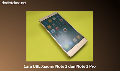Cara Unlock Bootloader (UBL) Xiaomi Note 3 dan Note 3 Pro Cara Unlock Bootloader (UBL) Xiaomi Note 3 dan Note 3 Pro