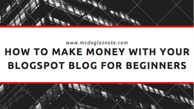 How to make money with your blogspot blog for beginners How to make money with your blogspot blog for beginners