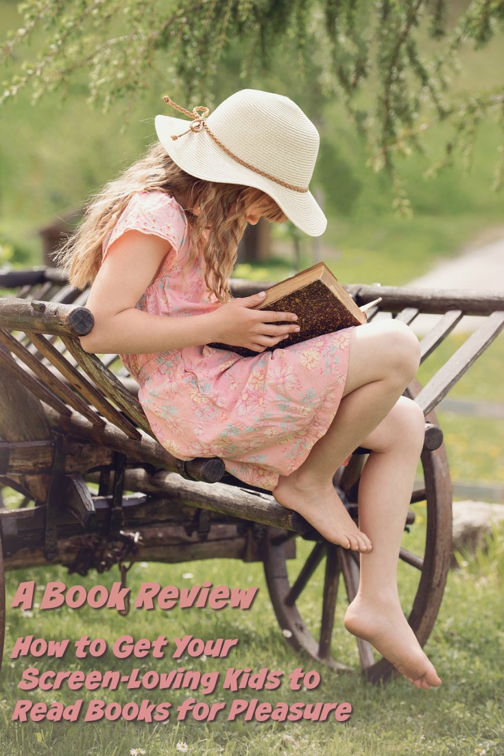 How to Get Your Screen-Loving Kids to Read Books for Pleasure: A Book Review