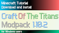 HOW TO INSTALL<br>Craft Of The Titans Modpack [<b>1.10.2</b>]<br>▽