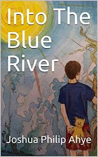 Into The Blue River - fantasy book promotion Joshua Philip Ahye