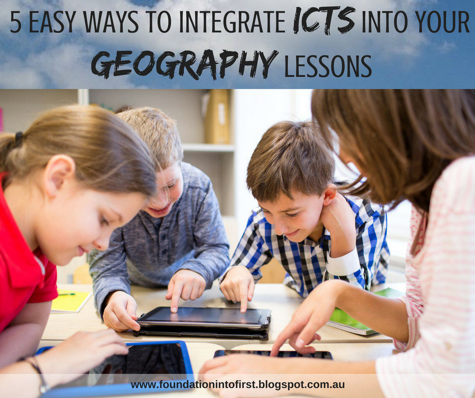 5 easy ways to integrate ICTs into your Geography lessons Foundation