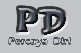 PERCAYA DIRI (PD), Apa Itu Percaya Diri?