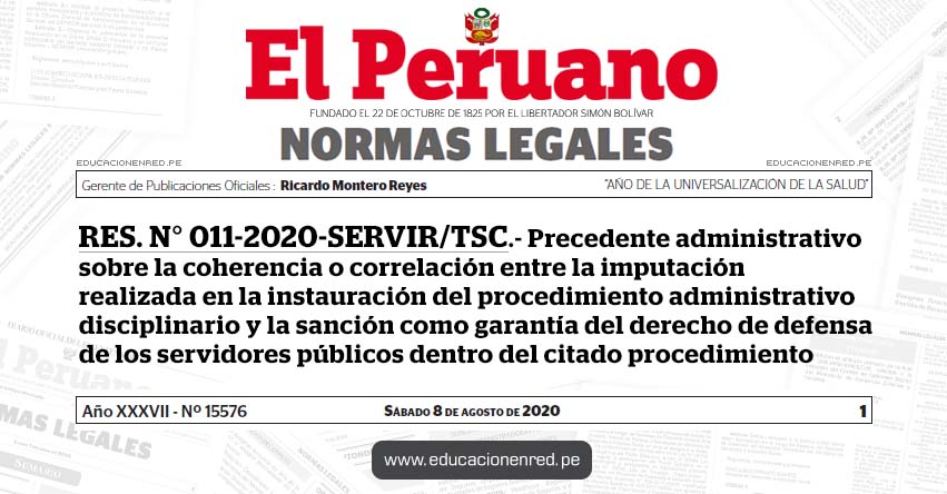 RES. N° 011-2020-SERVIR/TSC.- Precedente administrativo sobre la coherencia o correlación entre la imputación realizada en la instauración del procedimiento administrativo disciplinario y la sanción como garantía del derecho de defensa de los servidores públicos dentro del citado procedimiento RES. N° 011-2020-SERVIR/TSC.- Precedente administrativo sobre la coherencia o correlación entre la imputación realizada en la instauración del procedimiento administrativo disciplinario y la sanción como garantía del derecho de defensa de los servidores públicos dentro del citado procedimiento