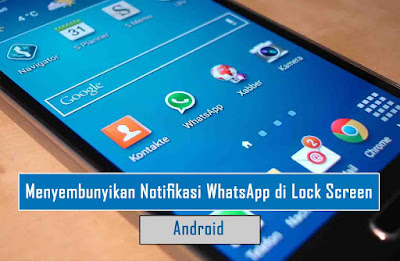 Menyembunyikan Notifikasi WhatsApp di Lock Screen Menyembunyikan Notifikasi WhatsApp di Lock Screen