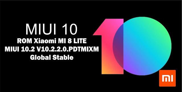 Download ROM Xiaomi MI 8 LITE MIUI V10.2.2.0.PDTMIXM Global Stable