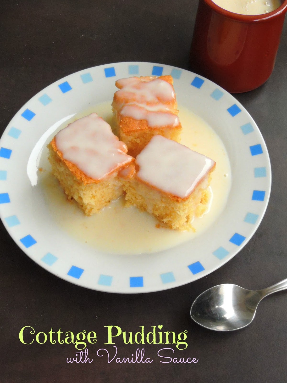 Priya's Versatile Recipes Cottage Pudding with Vanilla Sauce