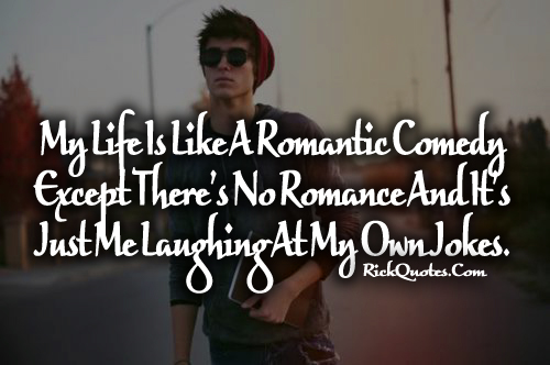 Life Quotes | Life Like A Romantic Comedy