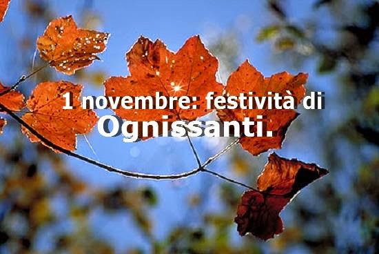 Che Giorno è Il 1 Novembre 1 novembre Festa di Ognissanti: il significato e la storia della