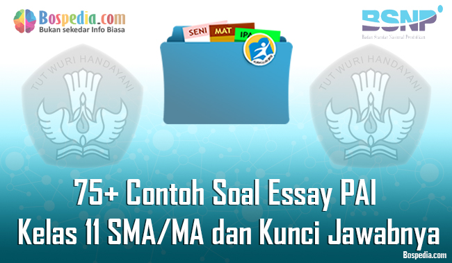 Lengkap 75 Contoh Soal Essay Pai Kelas 11 Sma Ma Dan Kunci Jawabnya Terbaru Bospedia