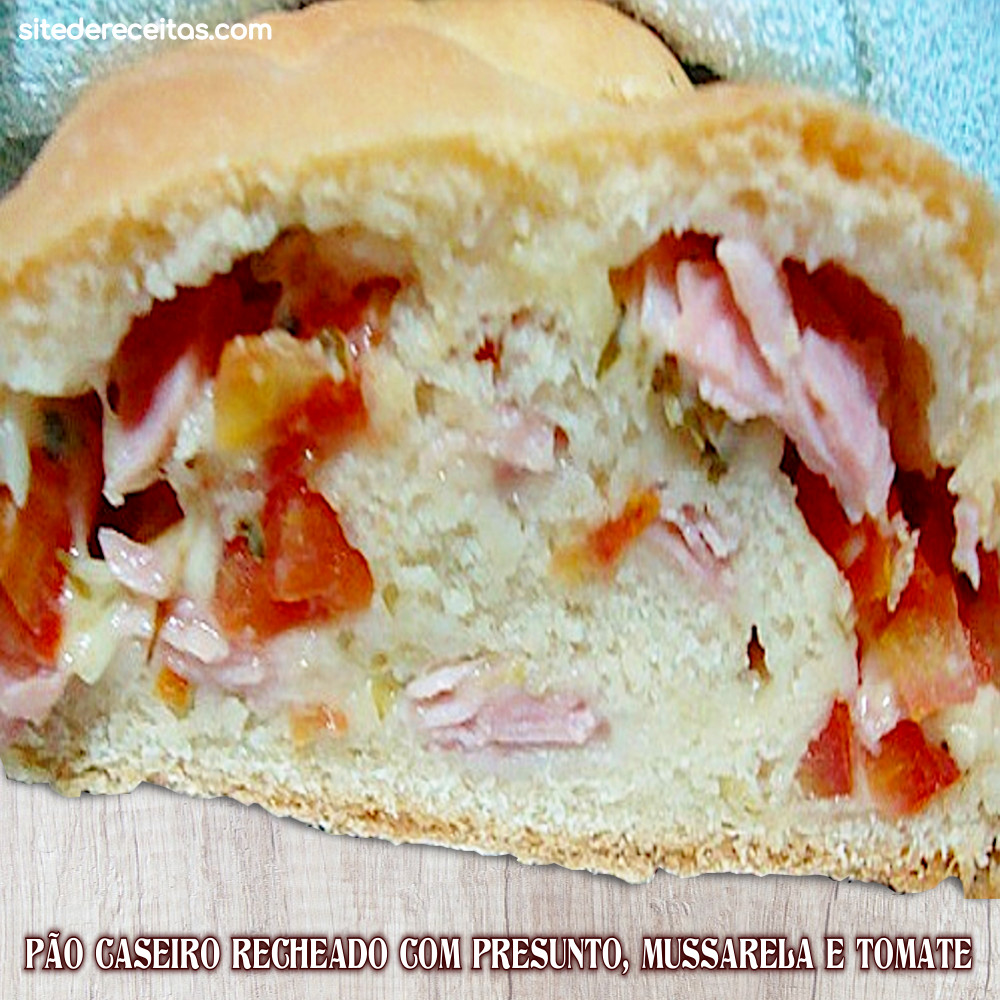 Pão caseiro recheado com presunto, mussarela e tomate | Site de