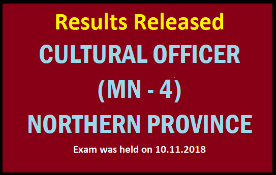 Results Released : CULTURAL OFFICER (MN - 4) IN NORTHERN PROVINCE