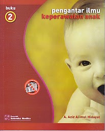 PENGANTAR ILMU KEPERAWATAN ANAK  BUKU 2 Pengarang : A. Aziz Alimul Hidayat Penerbit : Salemba Medika