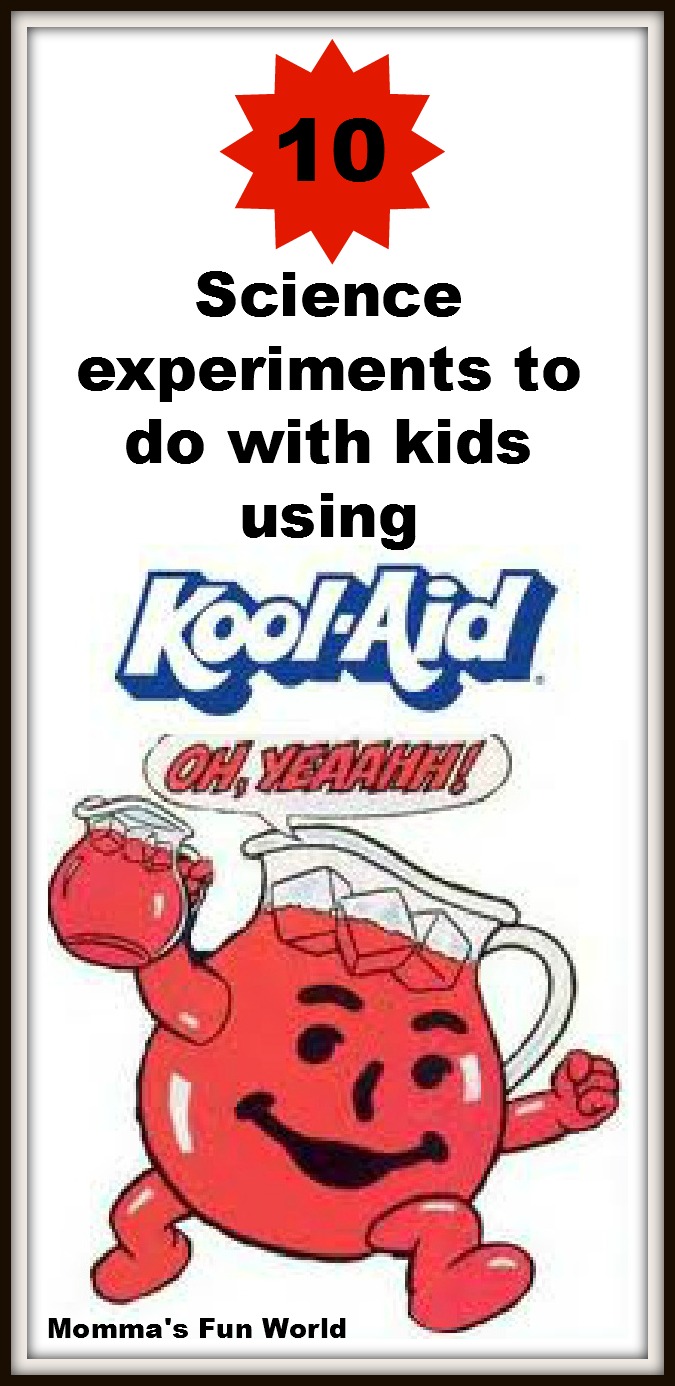 Momma's Fun World Science experiments for kids using KoolAid