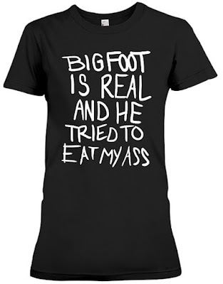 Bigfoot Is Real And He Tried To Eat My Ass T Shirt Hoodie Sweatshirt Tank Tops