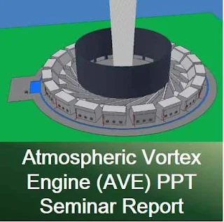 Atmospheric Vortex Engine (AVE) PPT and Seminar Report