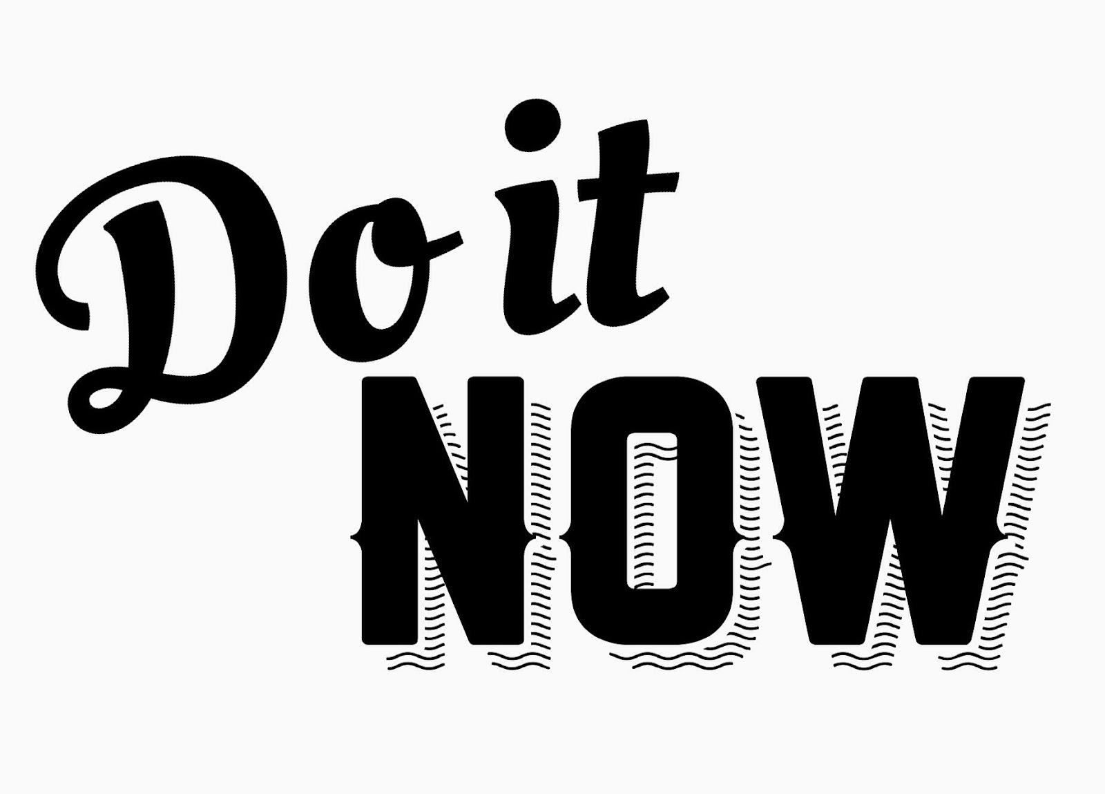Thoughts For The Journey Do It Now